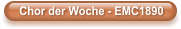 Chor der Woche - EMC1890